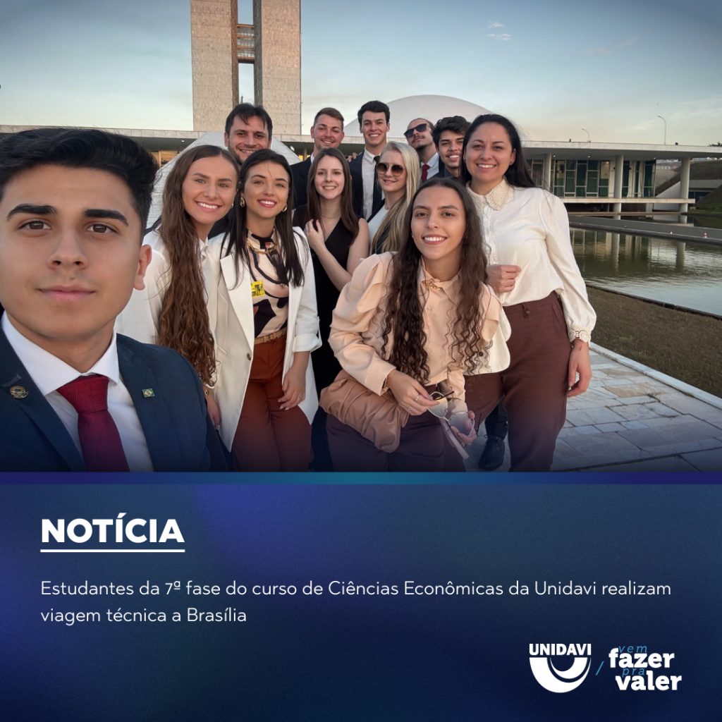 Estudantes da 7ª fase do curso de Ciências Econômicas da Unidavi realizam viagem técnica a Brasília