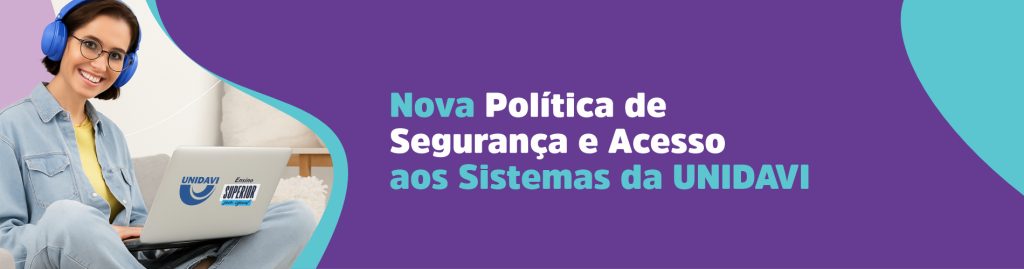 Nova Política de Segurança e Acesso aos Sistemas da Unidavi